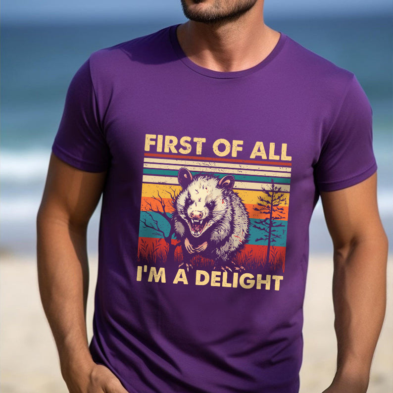 Petthouse | Opossum First Of All I'm A Delight Sarcastic Angry Opossum Lover Shirt, Cute Sarcastic