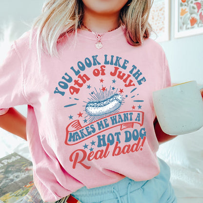 Petthouse | Funny You Look Like The 4th Of July Makes Me Want A Hot Dog Real Bad Shirt