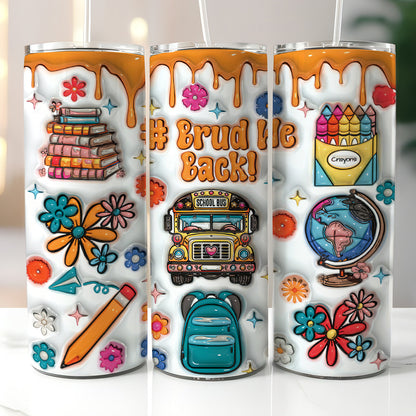 Petthouse | Back To School 3d Inflated  Skinny Tumbler, Bruh We Back Tumbler Gift, Back To School