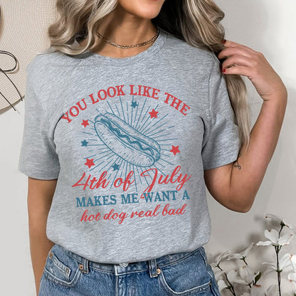 Petthouse | You Look Like The 4th Of July Makes Me Want A Hot Dog Real Bad Shirt, Independence Day Tee