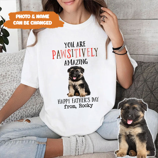 Petthouse | Custom Dog You Are Pawsitively Dog Amazing Shirt, Happy Father's Day, Dog Dad Shirt