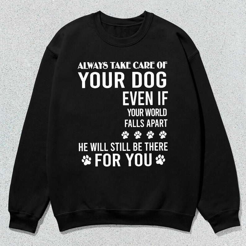 Petthouse | Personalized Dog Lover T-shirt, Always Take Care Of Your Dog Even If Your World Falls Apart