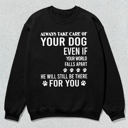 Petthouse | Personalized Dog Lover T-shirt, Always Take Care Of Your Dog Even If Your World Falls Apart