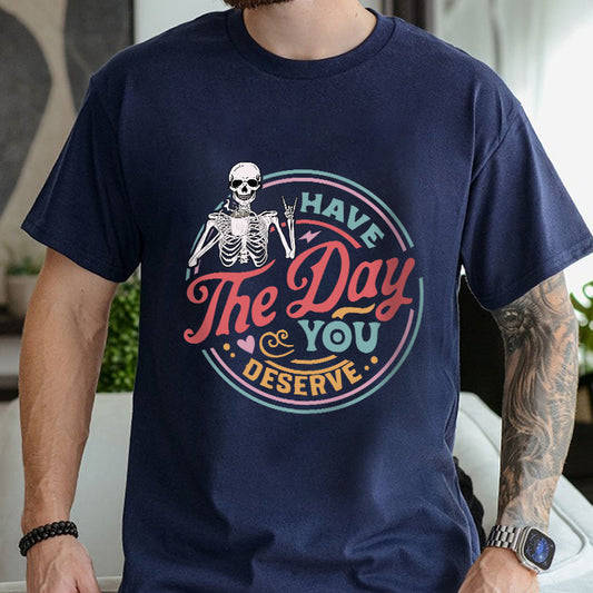 Petthouse | Skeleton Have The Day You Deserve Shirt, Funny Skeleton Shirt, Halloween Fall Shirt