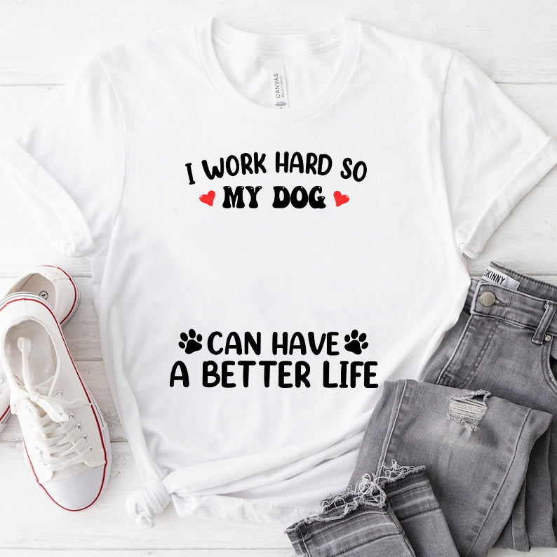 Petthouse | Custom Dog  Work Hard So My Dog Shirt, Dog Mom Shirt, Dog Dad Shirt, Gift For Dog Lover