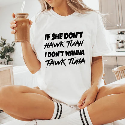 Petthouse | If She Doesn't Hawk Tuah Shirt, Funny I Don't Want To Tawk Tuha, Spit On That Thang