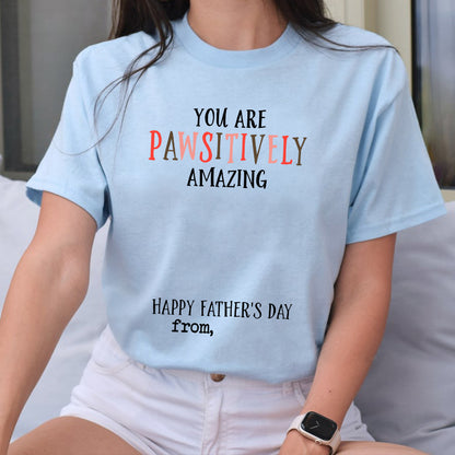 Petthouse | Custom Dog You Are Pawsitively Dog Amazing Shirt, Happy Father's Day, Dog Dad Shirt