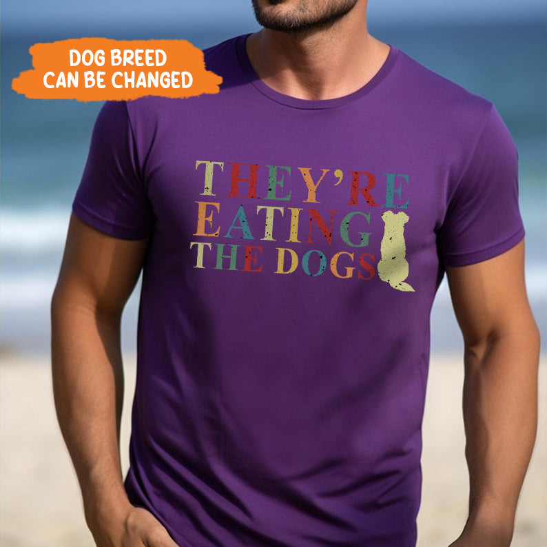 Petthouse | They're Eating The Dogs Shirt, They're Eating The Pets Shirt, Funny Dog Lovers Pets Quote