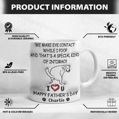 Petthouse | Custom We Make Eye Contact While I Poop 3d Inflated Effect Printed Mug , Father's Day