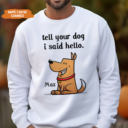 Petthouse | Personalized Funny Dog Cartoon, Tell Your Dog I Said Hello Shirt, Pet Lover Father's Day