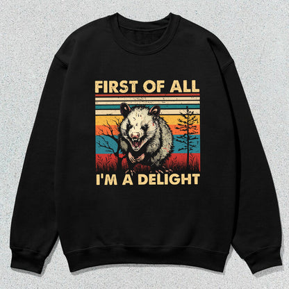 Petthouse | Opossum First Of All I'm A Delight Sarcastic Angry Opossum Lover Shirt, Cute Sarcastic