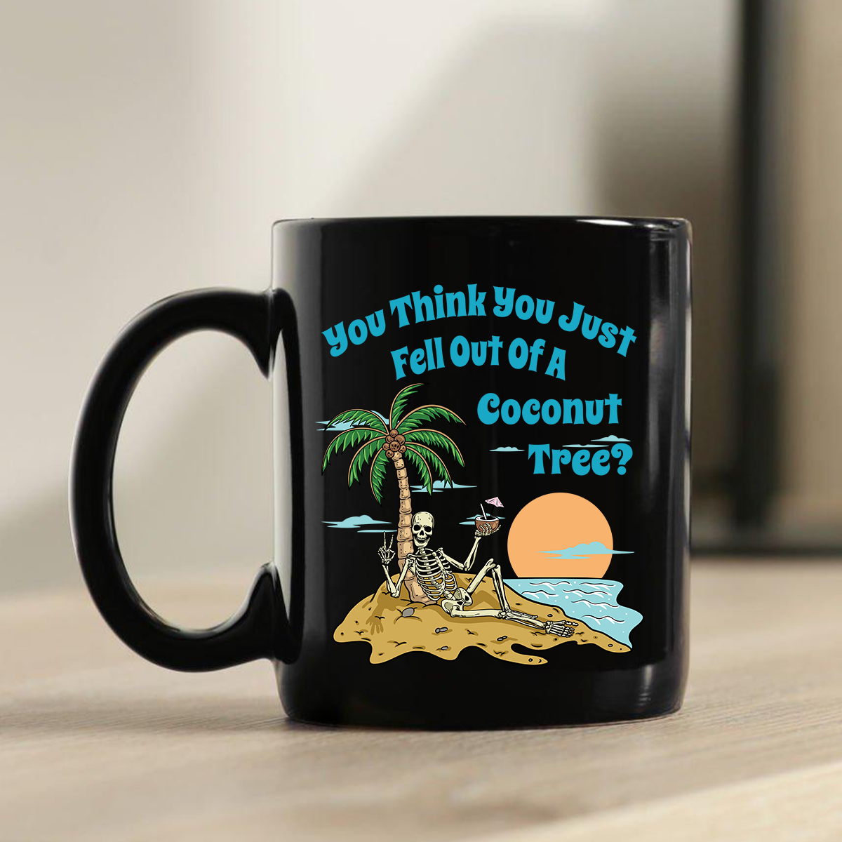 Petthouse | You Think You Just Fall Out Of A Coconut Tree Shirt, Skeleton Halloween Shirt, Summer Funny Shirt, Sweatshirt Hoodie Mug