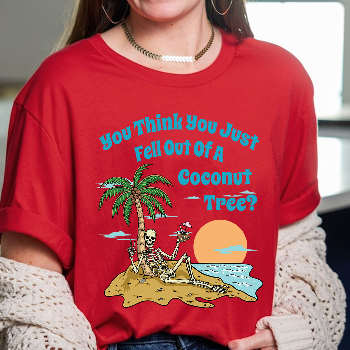 Petthouse | You Think You Just Fall Out Of A Coconut Tree Shirt, Skeleton Halloween Shirt, Summer Funny Shirt, Sweatshirt Hoodie Mug