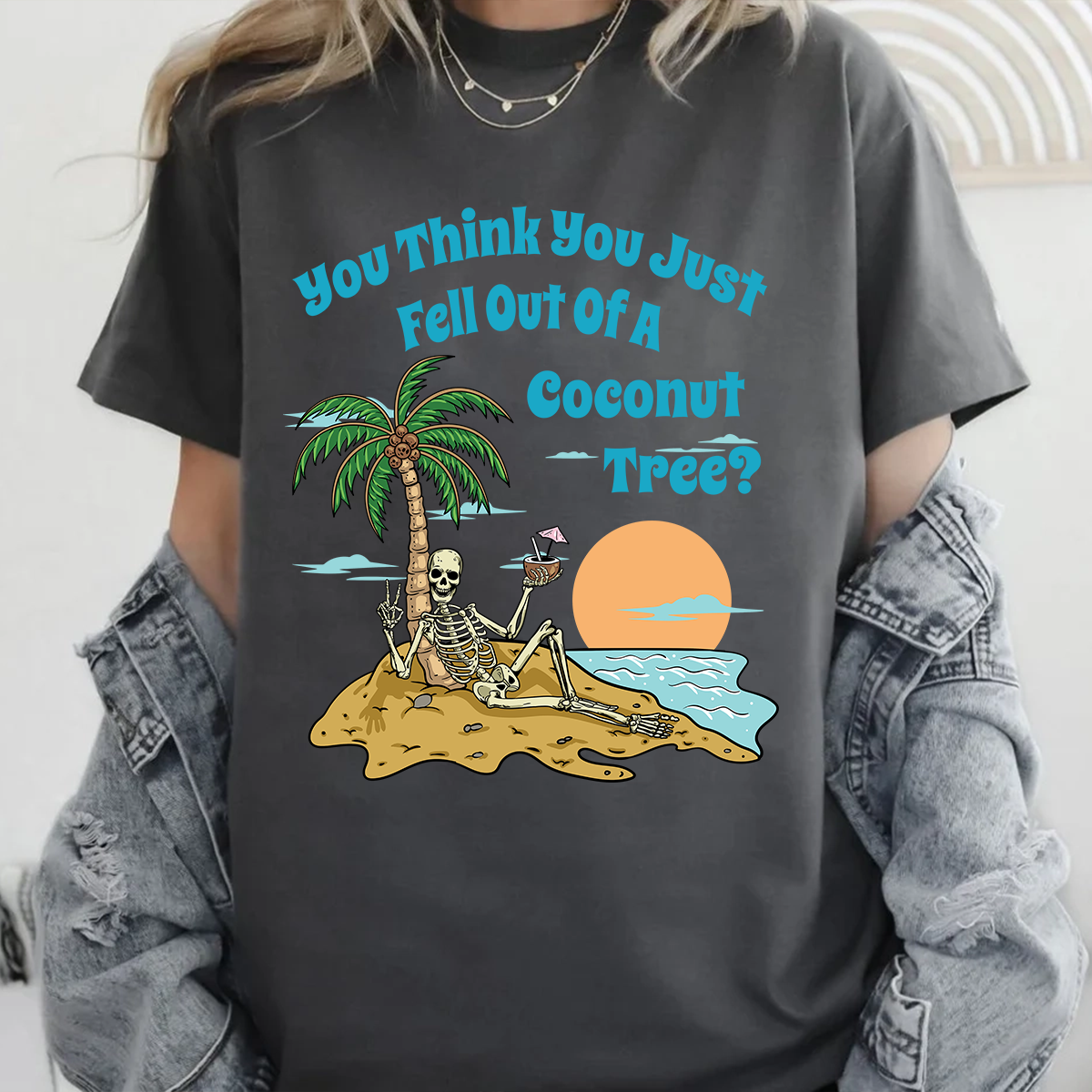 Petthouse | You Think You Just Fall Out Of A Coconut Tree Shirt, Skeleton Halloween Shirt, Summer Funny Shirt, Sweatshirt Hoodie Mug